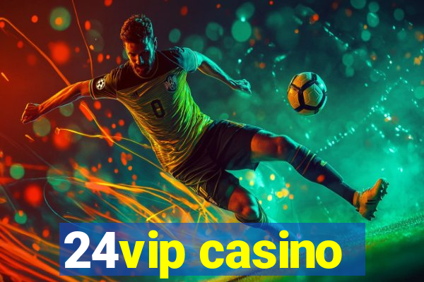 24vip casino