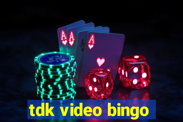 tdk video bingo