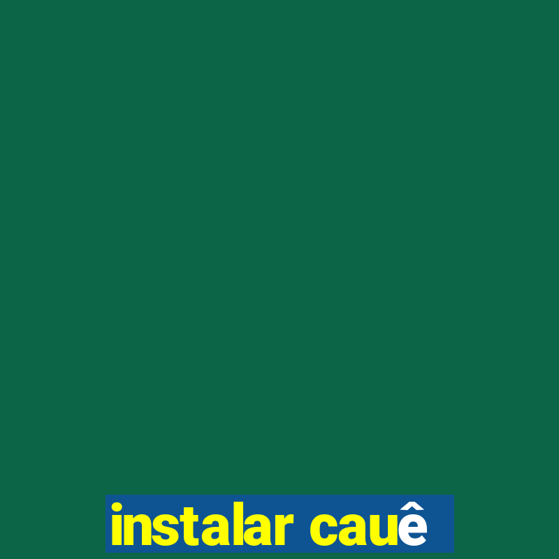 instalar cauê