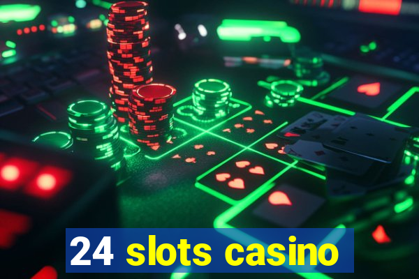 24 slots casino