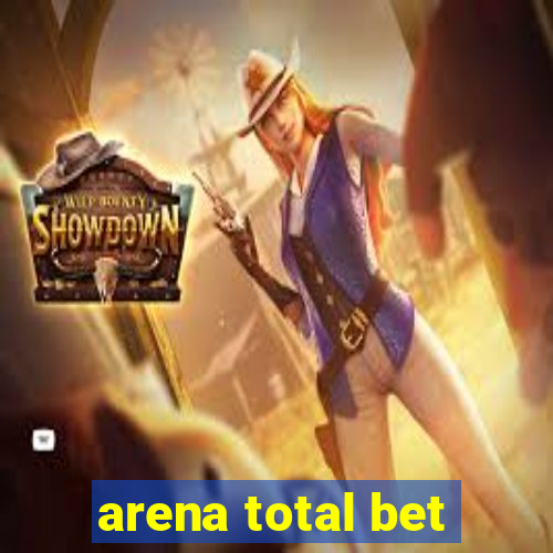 arena total bet