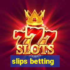 slips betting