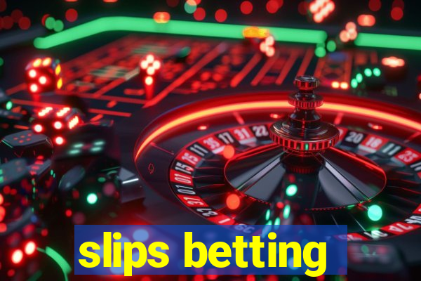 slips betting