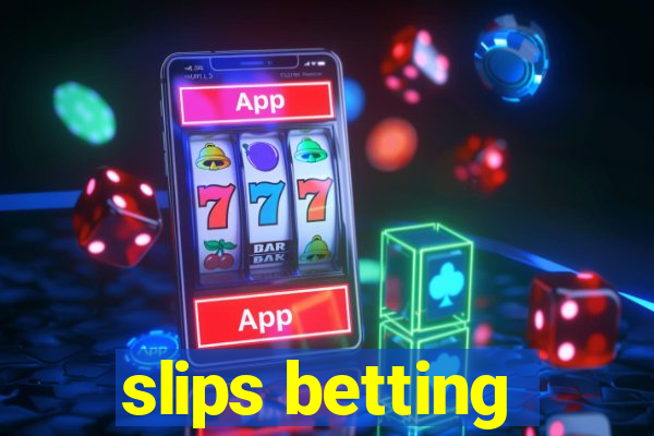 slips betting