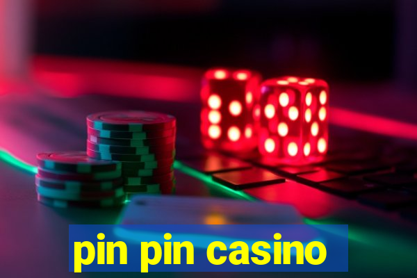 pin pin casino