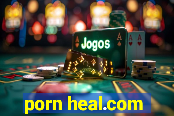 porn heal.com