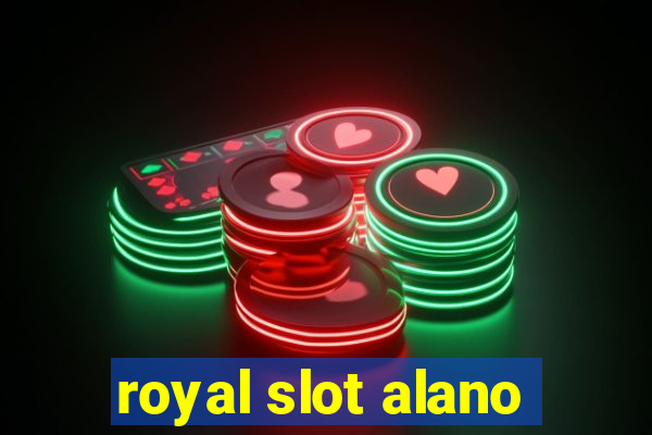 royal slot alano