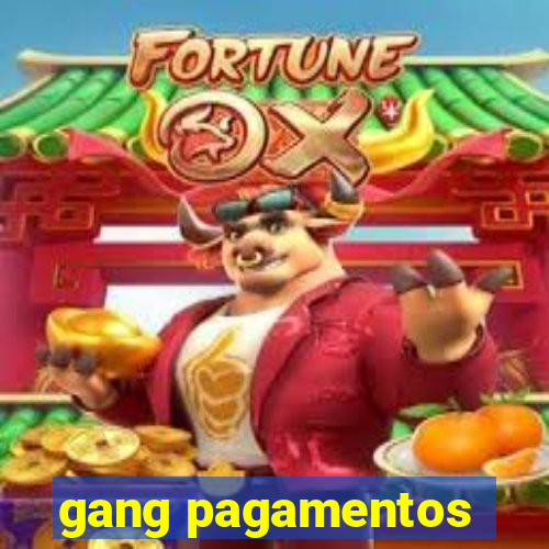 gang pagamentos