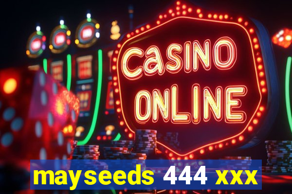 mayseeds 444 xxx