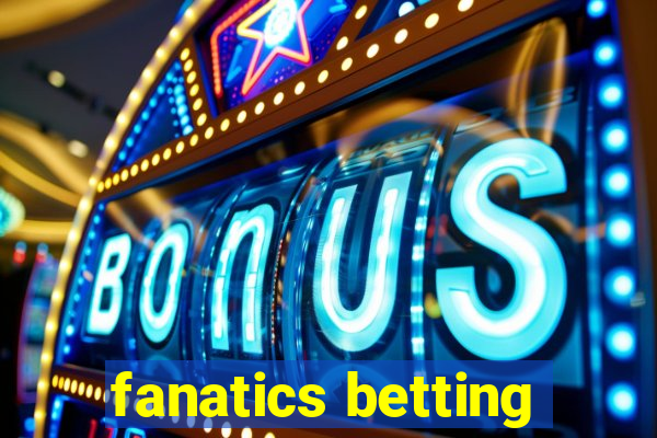 fanatics betting