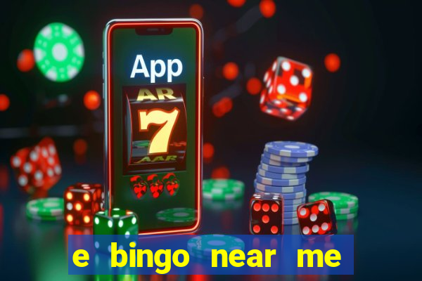 e bingo near me open now