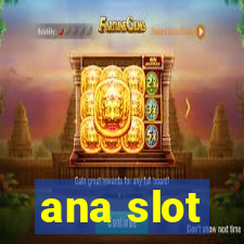 ana slot