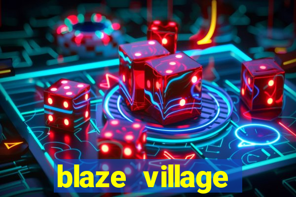 blaze village private codes