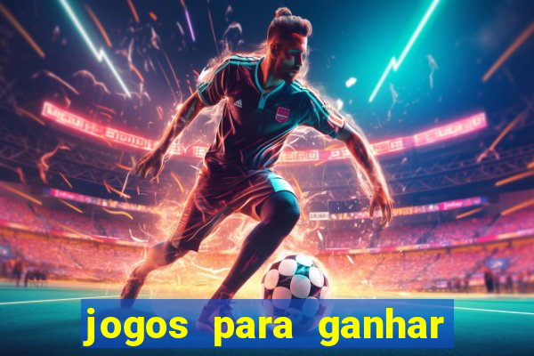 jogos para ganhar dinheiro fácil e rápido