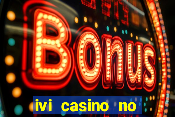 ivi casino no deposit bonus codes