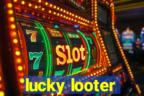 lucky looter