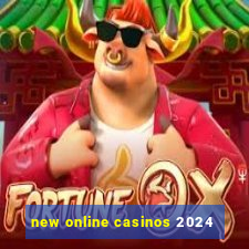 new online casinos 2024