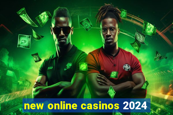 new online casinos 2024