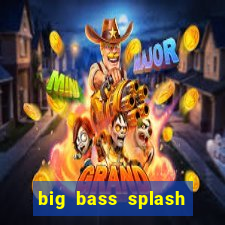 big bass splash slot online