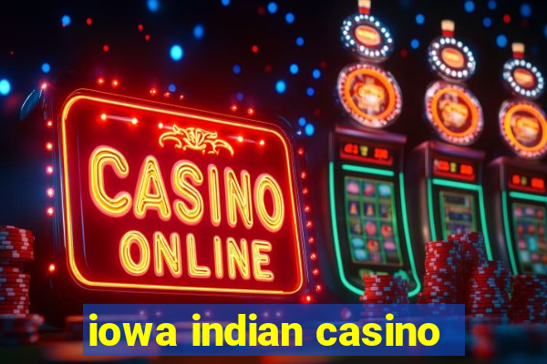 iowa indian casino