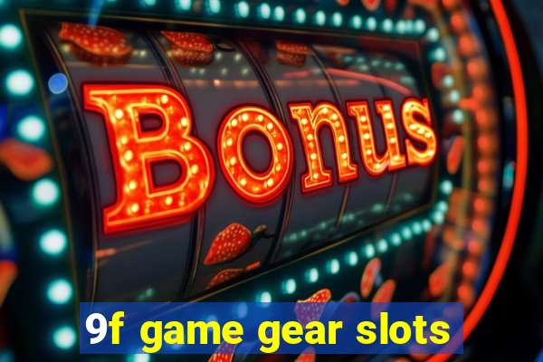 9f game gear slots