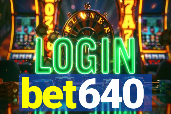 bet640