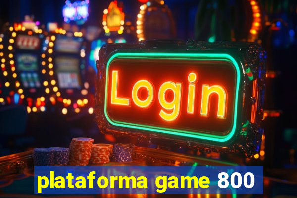 plataforma game 800