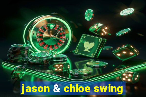 jason & chloe swing