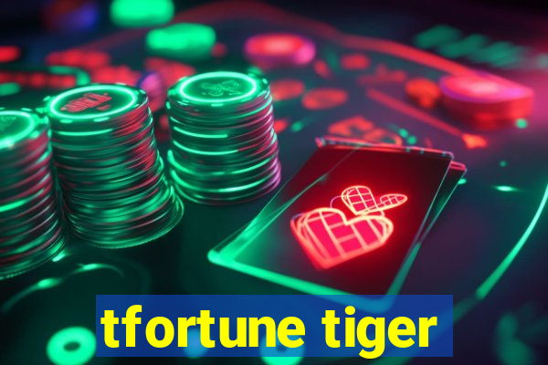 tfortune tiger