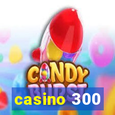 casino 300