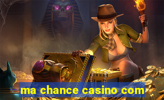 ma chance casino com