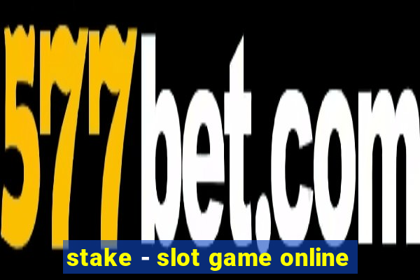 stake - slot game online