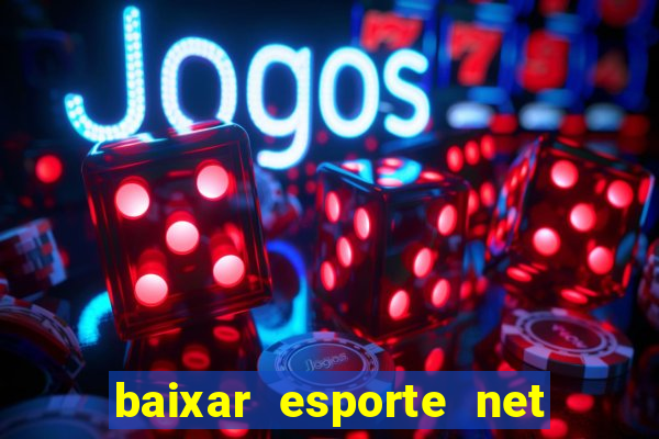 baixar esporte net vip bet