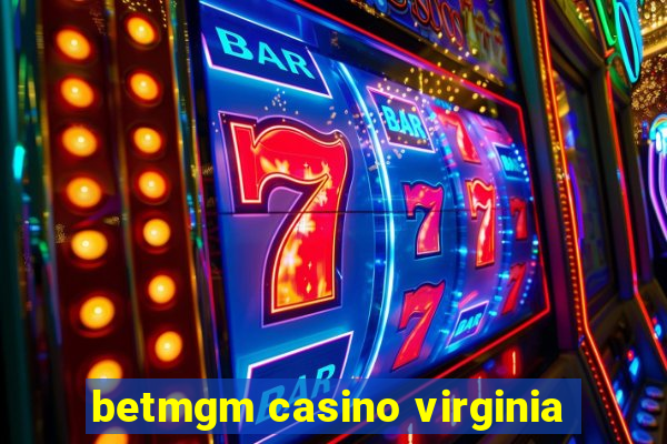 betmgm casino virginia