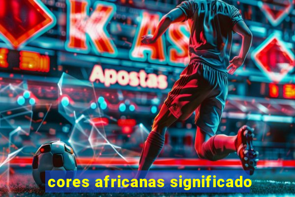 cores africanas significado