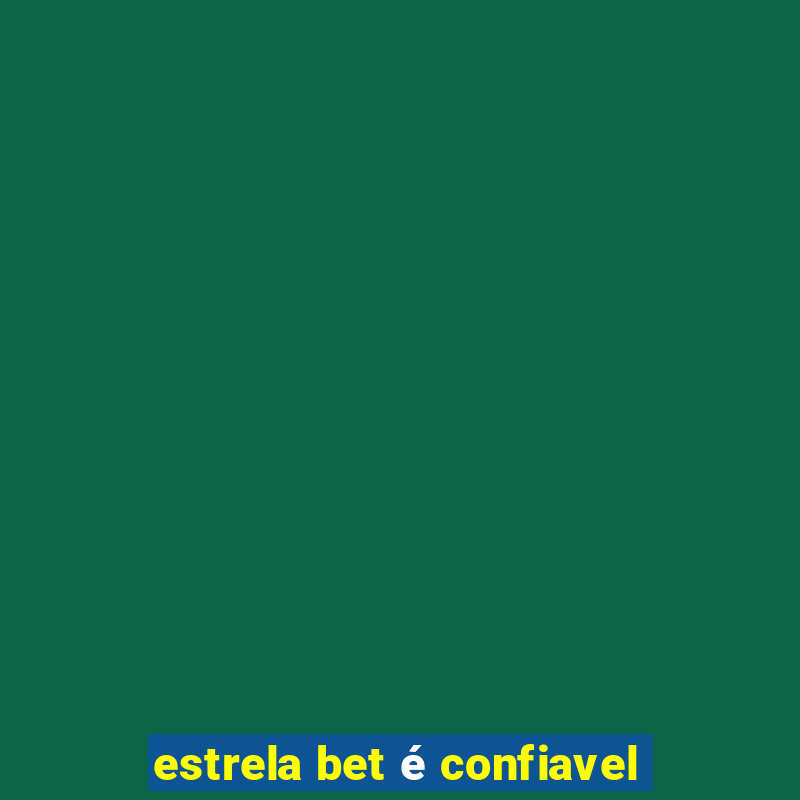 estrela bet é confiavel