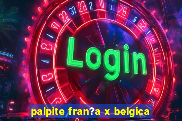 palpite fran?a x belgica