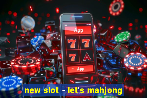 new slot - let's mahjong