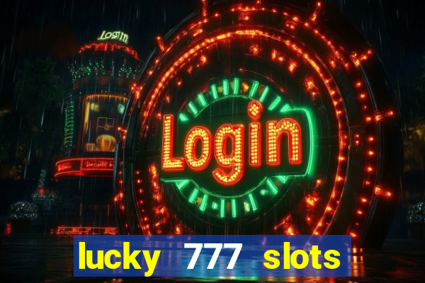 lucky 777 slots real money gcash