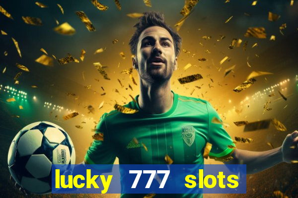 lucky 777 slots real money gcash