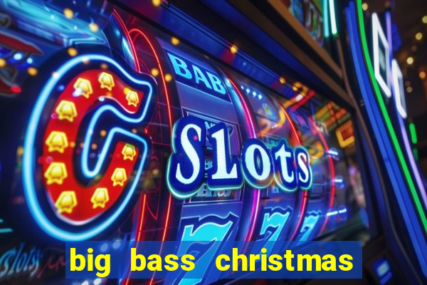 big bass christmas bash slot