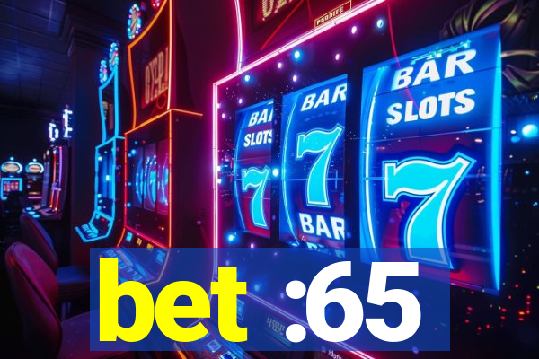 bet :65