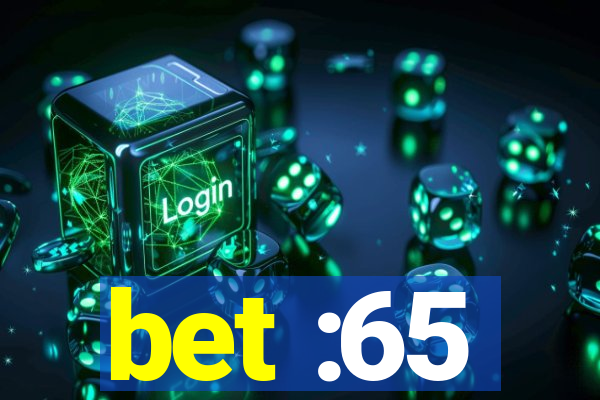 bet :65