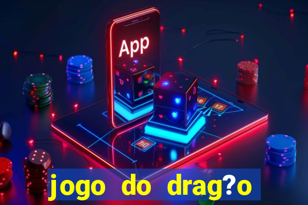 jogo do drag?o ganhar dinheiro