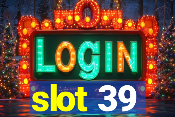 slot 39