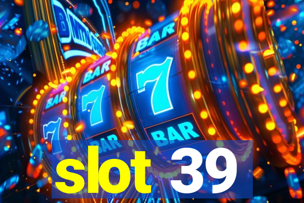 slot 39