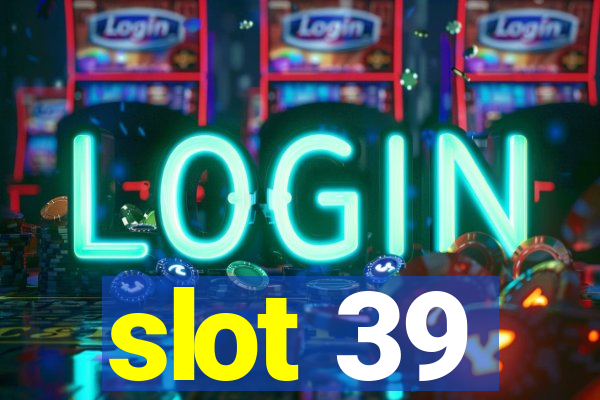 slot 39