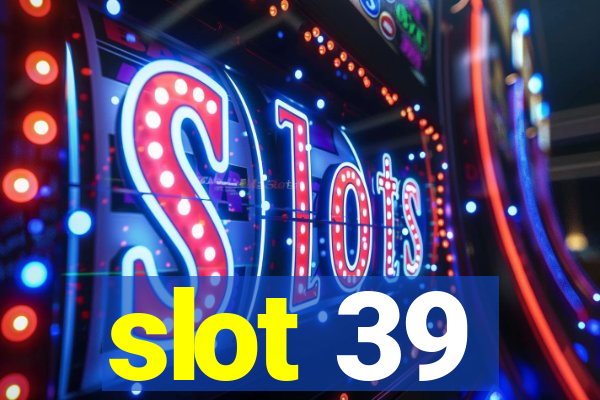 slot 39