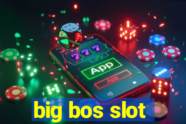 big bos slot