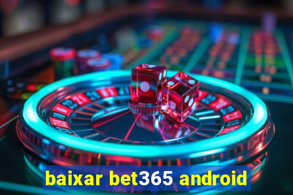 baixar bet365 android